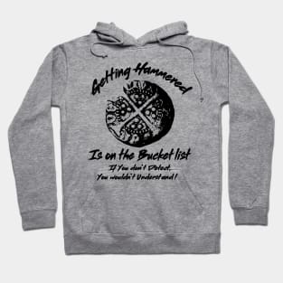 Metal Detecting Humor. Getting Hammered is on the Bucket list Hoodie